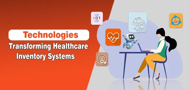 5 Technologies Transforming Healthcare Inventory Systems 