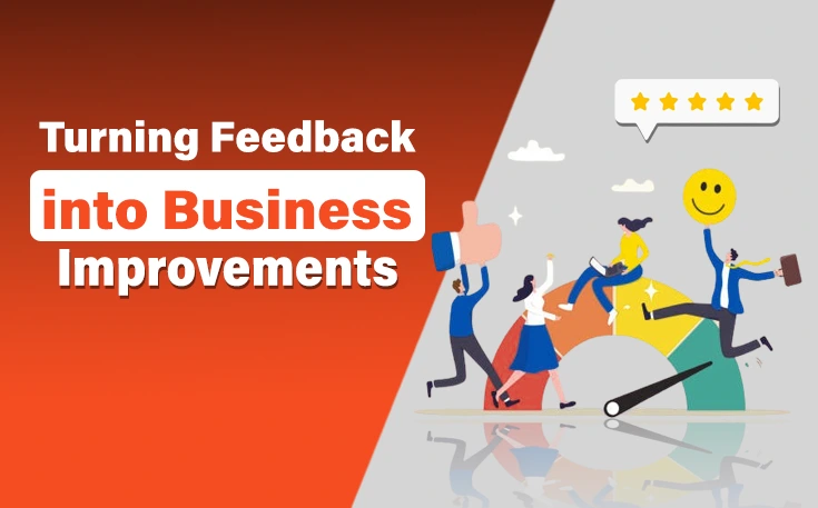 Turning Feedback into Business Improvements