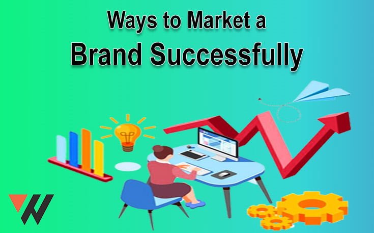 Ways to Market a Brand Successfully