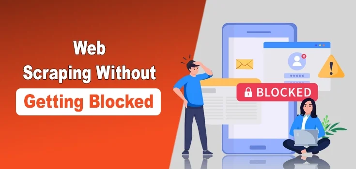 Guide for Web Scraping Without Getting Blocked: Pro Tips