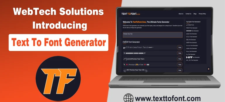 WebTech Solutions Introducing Text to Font Generator: A Free Tool for Instant Text Styling