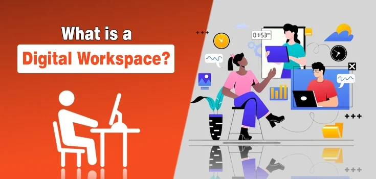What Is a Digital Workspace? Benefits and Services