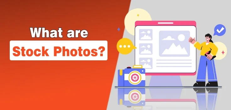 What Are Stock Photos? Why Do They Matter in Content Marketing?