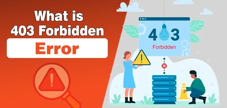 What is 403 Forbidden Error? Causes and Fixes