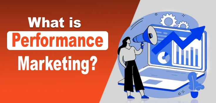 What is Performance Marketing and How Does It Work?