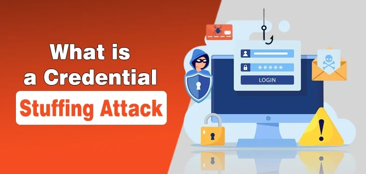 What is a Credential Stuffing Attack? How to Prevent?