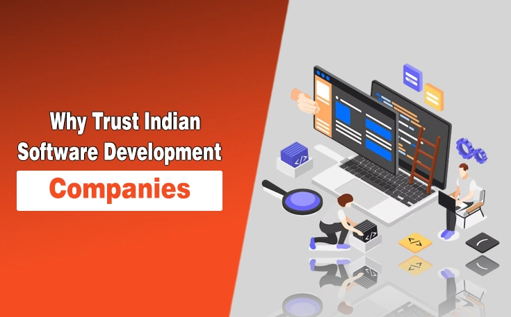 Why Trust Indian Software Development Companies