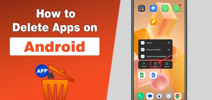 How to Delete Apps on Android? Step By Step Guide (2025)