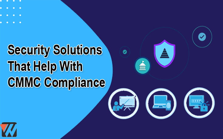Security Solutions That Help With CMMC Compliance